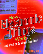 How Electronic Things Work-- And What to Do When They Don't