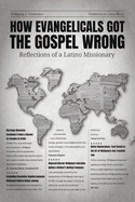 How Evangelicals Got the Gospel Wrong: Reflections of a Latino Missionary