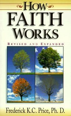 How Faith Works, Revised Edition - Price, Frederick K C