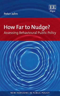 How Far to Nudge?: Assessing Behavioural Public Policy - John, Peter