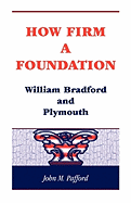 How Firm a Foundation: William Bradford and Plymouth