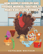 How Gobbly Gobbler and Friends Worked Together to Make a Delicious Dinner