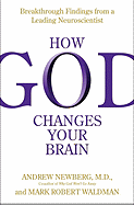 How God Changes Your Brain: Breakthrough Findings from a Leading Neuroscientist