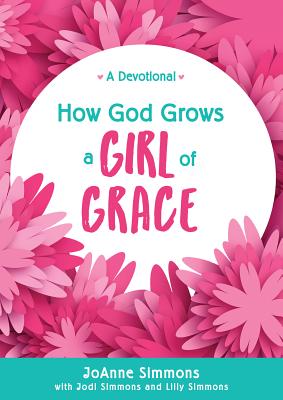 How God Grows a Girl of Grace: A Devotional - Simmons, Joanne