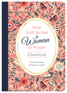 How God Grows a Woman of Prayer: A Devotional