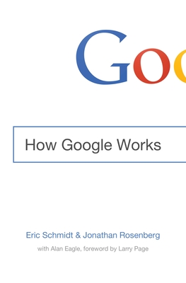 How Google Works - Schmidt, Eric, and Rosenberg, Jonathan (Read by), and Eagle, Alan