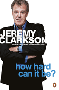 How Hard Can It Be?: The World According to Clarkson Volume 4 Volume 4