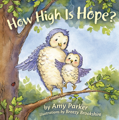How High Is Hope? (Padded Board Book) - Parker, Amy, and Brookshire, Breezy (Illustrator)