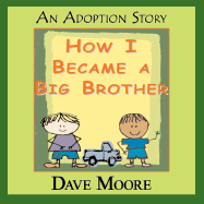 How I Became a Big Brother - Moore, Dave, and 1st World Library (Editor), and 1stworld Library (Editor)