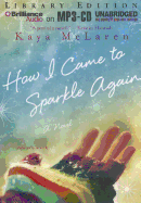 How I Came to Sparkle Again - McLaren, Kaya, and Eby, Tanya (Performed by)