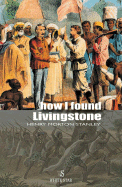 How I Found Livingstone - Stanley, Henry Morton