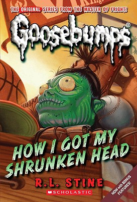 How I Got My Shrunken Head (Goosebumps Classic) - Stine, R,L