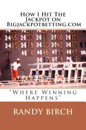 How I Hit The Jackpot on Bigjackpotbetting.com: "Where Winning Happens"