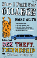 How I Paid for College: A Tale of Sex, Theft, Friendship and Musical Theater - Acito, Marc