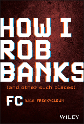 How I Rob Banks: And Other Such Places - Fc Barker