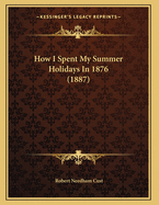 How I Spent My Summer Holidays in 1876 (1887)