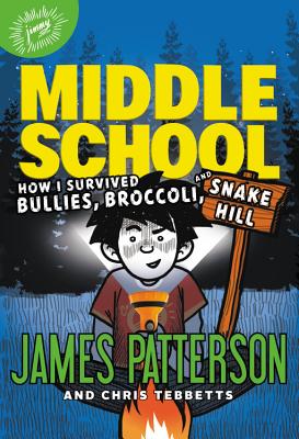 How I Survived Bullies, Broccoli, and Snake Hill - Patterson, James, and Tebbetts, Chris