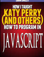 How I taught Katy Perry (and others) to program in JavaScript