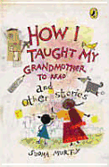 How I Taught My Grandmother to Read and Other Stories - Murti, Sudha, and Sudha