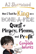 How I Took the King on a Bone-a-Fide Quest of Piracy, Piemu, and Profit