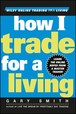How I Trade for a Living - Smith, Gary