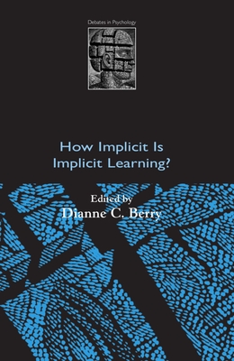 How Implicit Is Implicit Learning? - Berry, Dianne C (Editor)