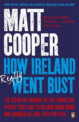 How Ireland Really Went Bust - Cooper, Matt