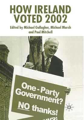 How Ireland Voted 2002 - Gallagher, Michael, Professor, and Marsh, Michael, and Mitchell, Paul