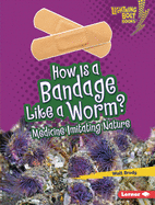How Is a Bandage Like a Worm?: Medicine Imitating Nature