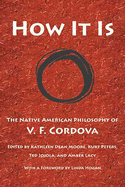How It Is: The Native American Philosophy of V. F. Cordova