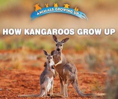 How Kangaroos Grow Up - Niver, Heather Moore