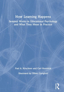 How Learning Happens: Seminal Works in Educational Psychology and What They Mean in Practice