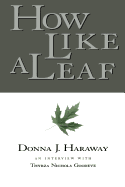 How Like a Leaf: An Interview with Donna Haraway