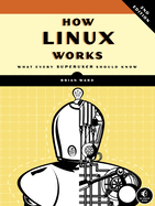 How Linux Works, 2nd Edition: What Every Superuser Should Know