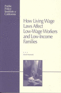 How Living Wage Laws Affect Low-Wage Workers and Low-Income Families
