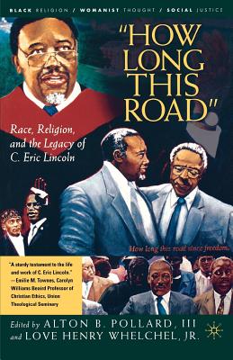 How Long This Road: Race, Religion, and the Legacy of C. Eric Lincoln - Pollard, A (Editor), and Whelchel, L (Editor), and Hopkins, Dwight N (Editor)