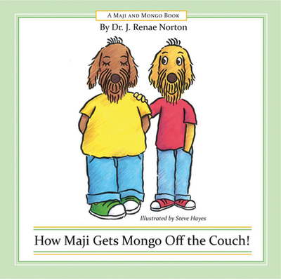 How Maji Gets Mongo Off the Couch! - Cole, Amy (Designer), and Norton, J