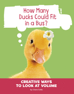 How Many Ducks Could Fit in a Bus?: Creative Ways to Look at Volume