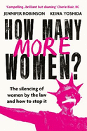 How Many More Women?: The silencing of women by the law and how to stop it