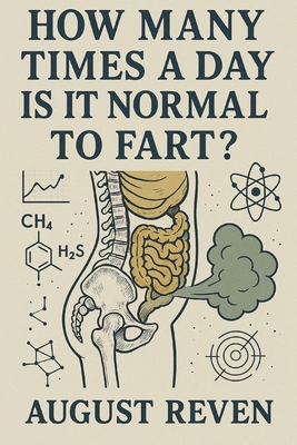 How Many Times a Day Is It Normal to Fart? - Reven, August