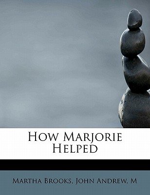 How Marjorie Helped - Brooks, Martha, and Andrew, John