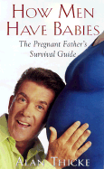 How Men Have Babies: The Pregnant Father's Survival Guide