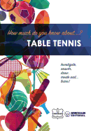 How Much Do Yo Know About... Table Tennis