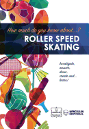 How Much Do You Know About... Roller Speed Skating