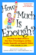 How Much Is Enough?: Everything You Need to Know to Steer Clear of Overindulgence and Raise Likeable, Responsible and Respectful Ch