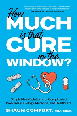 How Much Is that Cure in the Window?: Simple Math Solutions for Complicated Problems in Biology, Medicine, and Healthcare - Dolan, Chantal Matkin (Editor), and Harmer, Elayne Wells (Editor), and Matkin, Diana (Editor)
