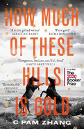 How Much of These Hills is Gold: 'A tale of two sisters during the gold rush ... beautifully written' The i, Best Books of the Year
