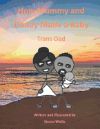 How Mummy and Daddy Made a Baby: Trans Dad