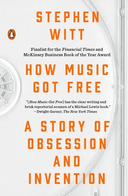How Music Got Free: A Story of Obsession and Invention - Witt, Stephen