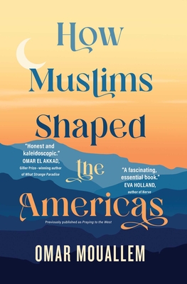 How Muslims Shaped the Americas - Mouallem, Omar